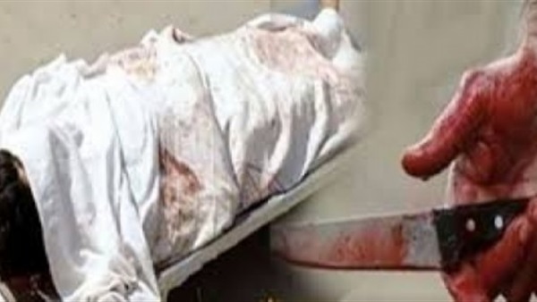 تفاصيل ذبح شخصين على يد شاب بسبب فيديوهات جنسية لشقيقته بالشرقية